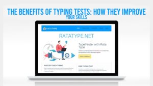 The Benefits of Typing Tests: How They Improve Your Skills